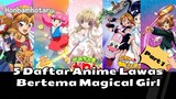 Masih ingat sama mereka? 5 Anime Lawas Bertema Magical Girl (part 1)