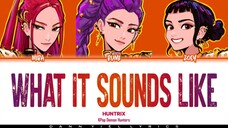 WHAT IT SOUNDS LIKE - HUNTRIX #NETFLIX #KPOP_DEMON_HUNTERS