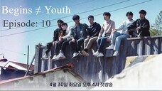 Begins Youth || Episode: 10|| English Subtitles