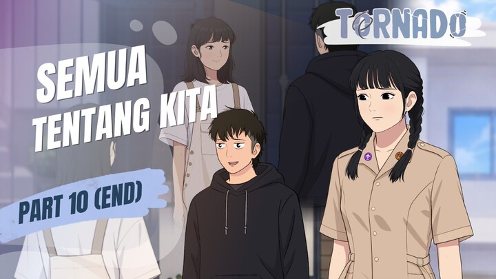 SEMUA TENTANG KITA PART 10 (END) - ANIMASI SEKOLAH