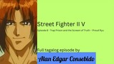 Street Fighter II V (Tagalog) Episode 8 - Trap Prison and the Scream of Truth – Proud Ryu