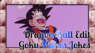 Do You Still Remember The Goku Who Make Jokes? | Dragon Ball Edit