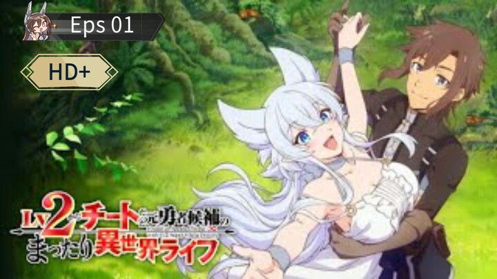 (Episode 01)  Lv2 Kara Cheat Datta Moto Yūsha Kōho no Mattari Isekai Life (Sub Indo) HD+