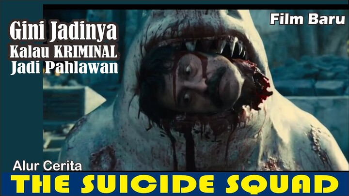 INILAH JADINYA KALAU GEROMBOLAN KRIMINAL DISURUH JADI PAHLAWAN | Alur Cerita THE SUICIDE SQUAD 2021