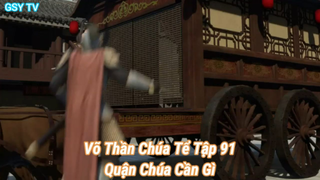 Võ Thần Chúa Tể Tập 91-Quận Chúa Cần Gì