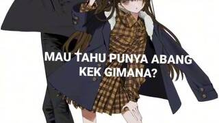 Punya abanggggg. #Cuma nanya punya kakak ga, seru ga punya kakak atau punya adek. hehe