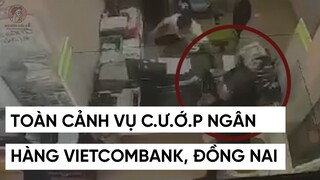 TOÀN CẢNH VỤ C.Ư.Ớ.P NGÂN HÀNG Ở ĐỒNG NAI