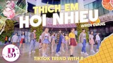 [TIKTOK TREND WITH B] WREN EVANS - THÍCH EM HƠI NHIỀU CUKAK REMIX DANCE BY B-WILD |DANCING IN PUBLIC