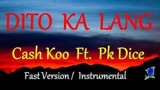 DITO KA LANG - CASH KOO FT  PK DICE (FAST VERSION) instrumental