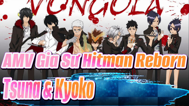 [AMV Gia Sư Hitman Reborn] [Tsuna & Kyoko]