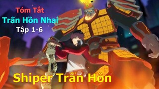 REVIEW PHIM: TRẤN HỒN NHAI (SS1) TẬP 1-6 | CHÀNG SHIPER TRẤN HỒN | TÓM TẮT ANIME HAY