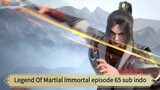 Legend Of Martial Immortal episode 65 sub indo