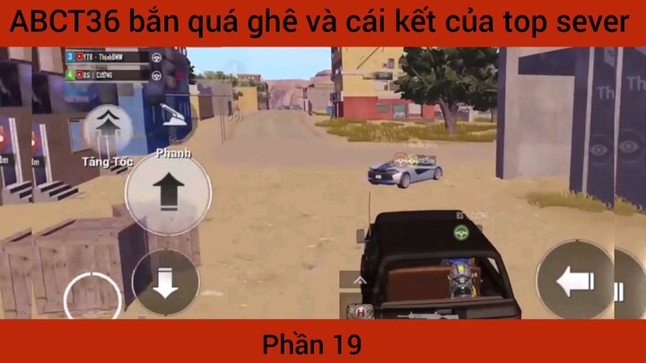 bắn quá ghê và cái kết của top sever #19