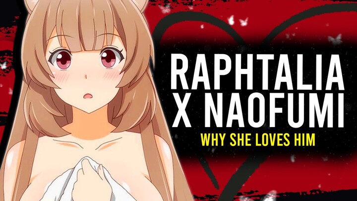 WHY RAPHTALIA LOVES NAOFUMI EXPLAINED // The Rising Of The Shield Hero