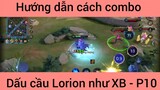 Hướng dẫn cách combo dấu cầu Lorion như XB #10