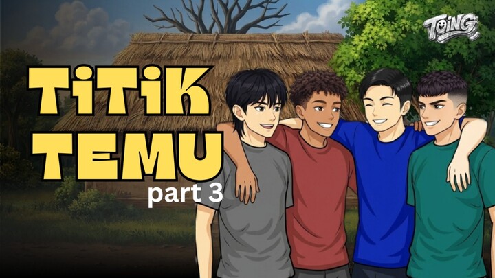 TITIK TEMU - PART 3