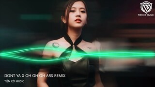 NONSTOP VINAHOUSE 2024  DONT YA X OH OH OH -  ARS REMIX HOT TIKTOK  FULL SET NHẠC HOT TIKTOK 2024