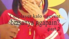 COSPLAYER KALO NGEVENT NGAPAIN SIH part 2 | #shorts #wibu #cosplayerindonesia #wibuindonesia #event
