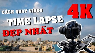 Hướng Dẫn Làm Video Time Lapse Đẹp Chất Lượng Cao 4K Bằng Sony A6300 A6000 A6500