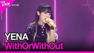 YENA, WithOrWithOut (최예나, WithOrWithOut)[THE SHOW 220809]