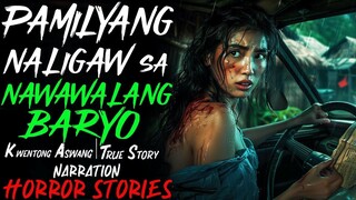 PAMILYANG NALIGAW SA NAWAWALANG BARYO _ Kwentong Aswang _ True Story