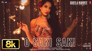 O SAKI SAKI 8K Full Song - Batla House - Nora Fatehi,Tanishk,Neha K,Tulsi K, B P