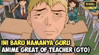 Guru terbaik pada masanya - Great Teacher Onizuka