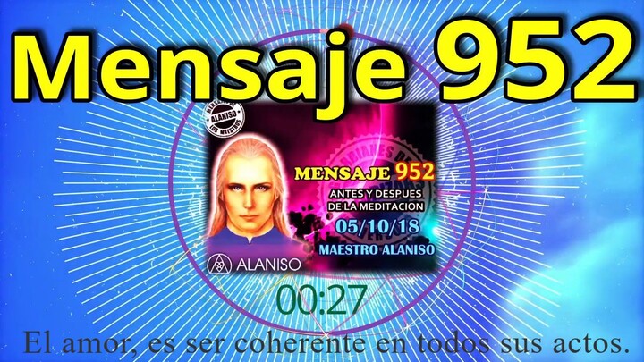 MENSAJE 952 🗓️05/10/2018💥MAESTRO ALANISO