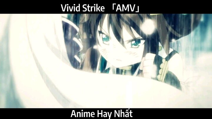 Vivid Strike 「AMV」Hay Nhất