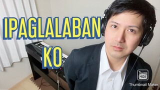 Ipaglalaban Ko-Freddie Aguilar- PianoArr.Trician-PianoCoversPPIA