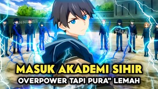 MC Dimasukkan ke Sekolah Sihir Elite Pura Pura Lemah Padahal Overpower