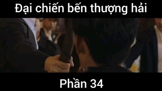 Đại chiến bến thượng hải #34