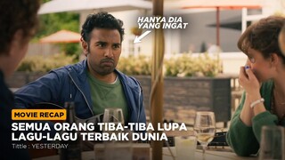 MENDADAK TAJIR! Hanya Dia Yang Ingat Lagu-Lagu Terbaik Dunia - Alur Film Yesterday