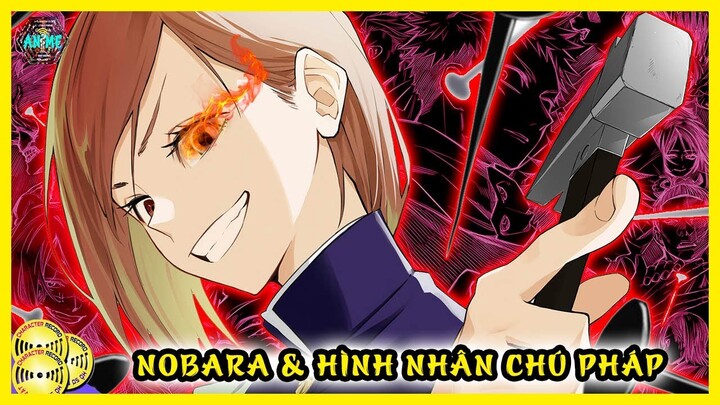 Nobara Kugishaki - Nữ Chú Thuật Sư Xinh Đẹp & Hình Nhân Chú Pháp | Jujutsu Kaisen