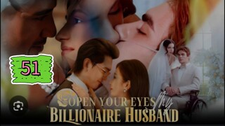 OPEN YOUR EYES MY BILLIONAIRE HUSBAND EPISODE 51