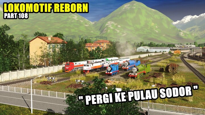 LOKOMOTIF REBORN PART-108 "PERGI KE PULAU SODOR" - SEASON 5
