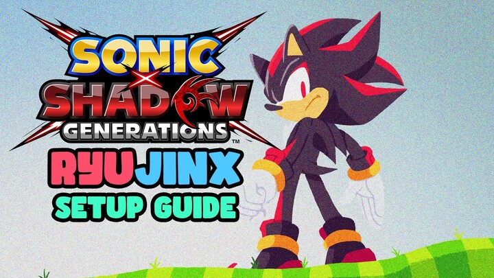 Sonic X Shadow Generations RYUJINX Setup Guide for PC