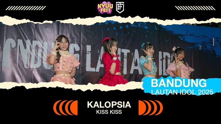 Kalopsia - Kiss Kiss [ Bandung Lautan Idol 2025 ]