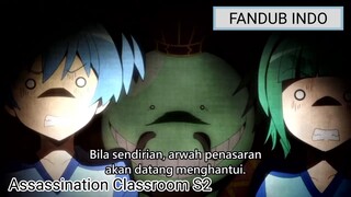 [FANDUB INDO] Assassination Classroom S2 - Uji nyali yang mendebarkan