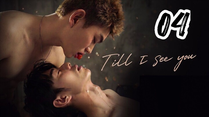 TILL I SEE YOU ( EPISODE 4 - ENG SUB )