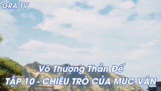 Vô Thượng Thần Đế TẬP 10 - CHIÊU TRÒ CỦA MỤC VÂN