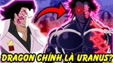 Dragon Chính Là Uraus Trong One Piece?! | Liệu Dragon Sỡ Hữu Vũ Khí Cổ Đại?!
