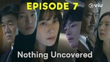 Nothing Uncovered Episode 7 (2024) | PREVIEW ENG SUB