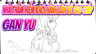 [Nhà Thám Hiểm Khởi Hành Bản vẽ sao chép] Gan Yu (bây giờ công việc đã hoàn thành)