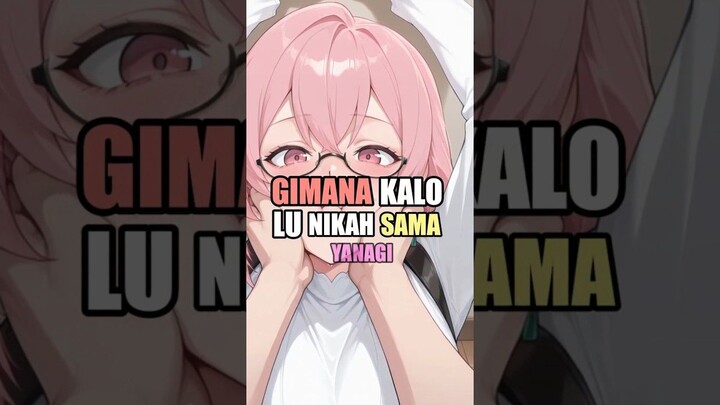 Gimana Kalo Lu Nikah Sama Yanagi #anime #shorts