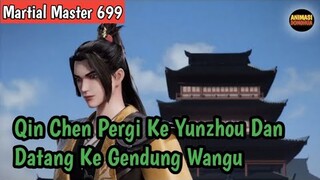 Martial Master 699 ‼️Qin Chen Pergi Ke Yunzhou Dan Datang Ke Gedung Wangu