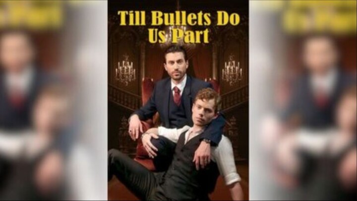 [BL] Love and Bullets - Till Death Do Us Part_Kalos