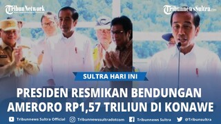 Presiden Jokowi Resmikan Bendungan Ameroro Rp1,57 Triliun di Konawe Sultra, Alasan Bangun Bendungan