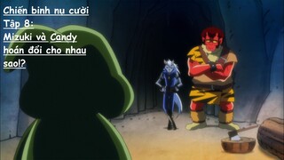 [Lồng tiếng] Chiến binh nụ cười - Tập 8: Mizuki và Candy hoán đổi cho nhau sao!?