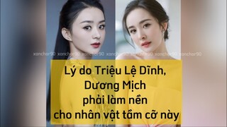 Lý do Triệu Lệ Dĩnh, Dương Mịch phải làm nền cho nhân vật tầm cỡ này